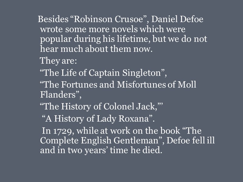 Besides “Robinson Crusoe”, Daniel Defoe wrote some more novels which were popular during his